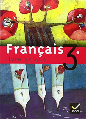Français 3e : livre unique : livre de l'élève