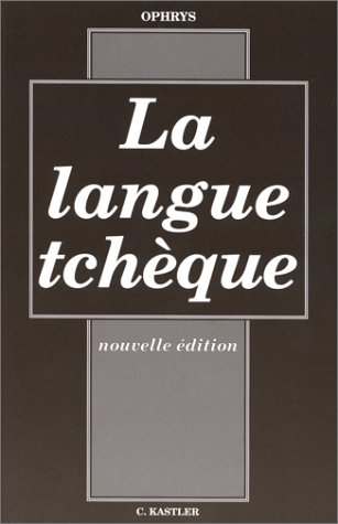 La langue tchèque : grammaire tchèque pratique et raisonnée