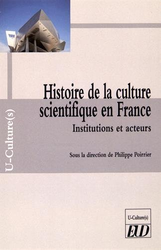 Histoire de la culture scientifique en France : institutions et acteurs