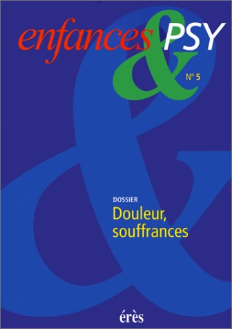 Enfances et psy, n° 5. Douleurs et souffrances de l'enfant