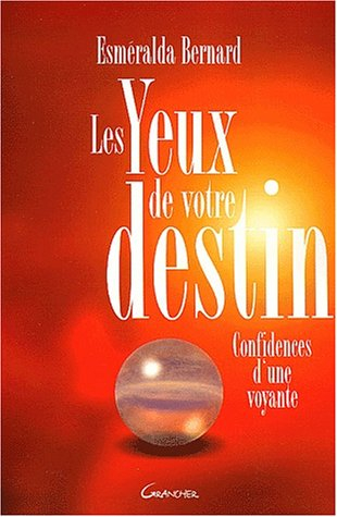 Les yeux de votre destin : confidences d'une voyante