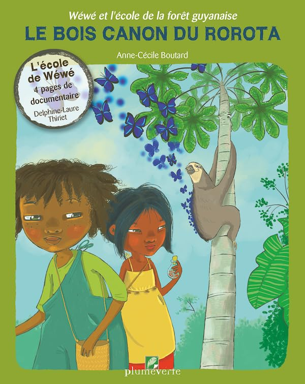 Wéwé et l?école de la forêt Guyanaise - Le Bois Canon du Rorota