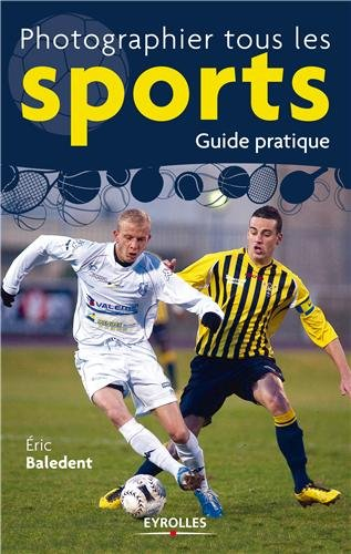 Photographier tous les sports : guide pratique