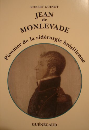 Jean de Monlevade : le patriarche français de la sidérurgie brésilienne