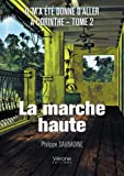 Il m'a été donné d'aller à Corinthe - Tome II : La marche haute