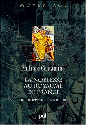 la noblesse au royaume de france de philippe le bel à louis xii : essai de synthèse