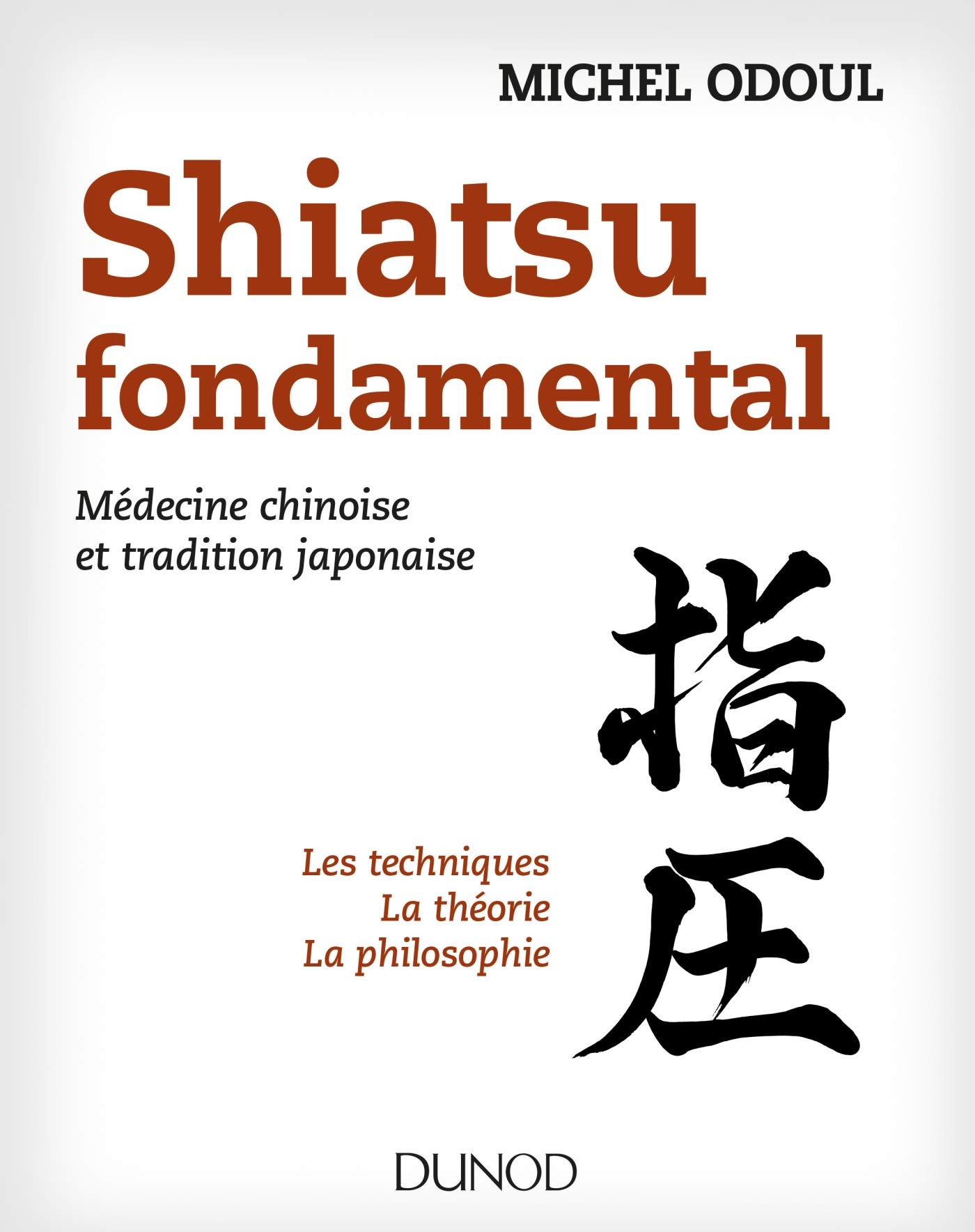 Shiatsu fondamental : médecine chinoise et tradition japonaise