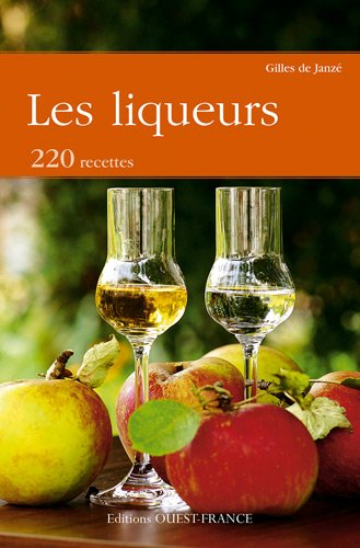 Les liqueurs : 220 recettes
