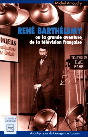 René Barthélemy ou La grande aventure de la télévision française