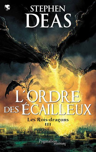Les rois-dragons. Vol. 3. L'ordre des écailleux