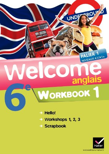 Welcome, anglais 6e : palier 1, niveaux A1-A1+ : workbook 1