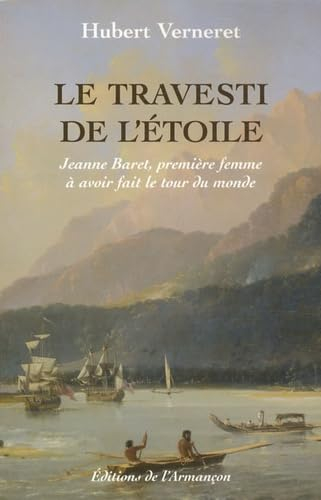 Le travesti de l'étoile : Jeanne Baret, première femme à avoir fait le tour du monde
