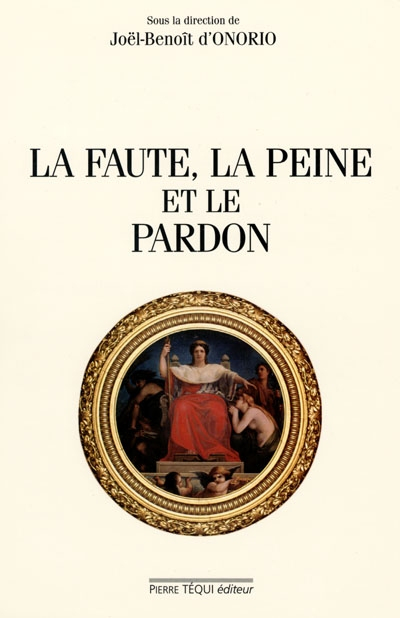 La faute, la peine et le pardon : actes du XVe Colloque national de la Confédération des juristes ca