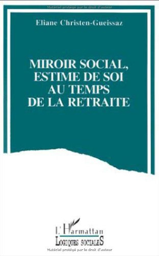 Miroir social, estime de soi au temps de la retraite : analyse du discours d'adultes âgés sur l'éval