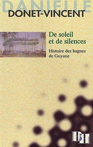 De soleil et de silences : histoire des bagnes de Guyane