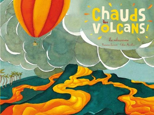 Chauds les volcans ! : le volcanisme