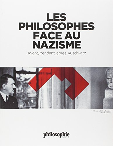Les philosophes face au nazisme : avant, pendant, après Auschwitz