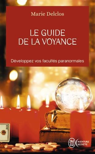 Le guide de la voyance : développez vos facultés paranormales