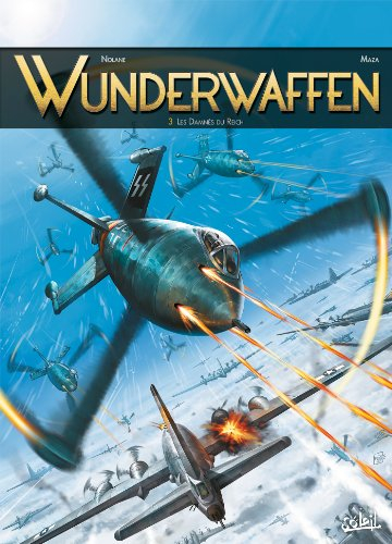 Wunderwaffen. Vol. 3. Les damnés du Reich