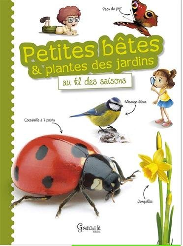 Petites bêtes & plantes des jardins au fil des saisons