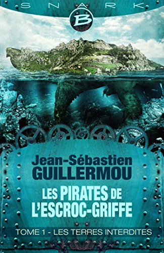 Les pirates de l'Escroc-Griffe. Vol. 1. Les terres interdites