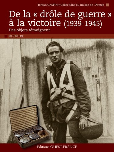De la drôle de guerre à la victoire (1939-1945) : des objets témoignent