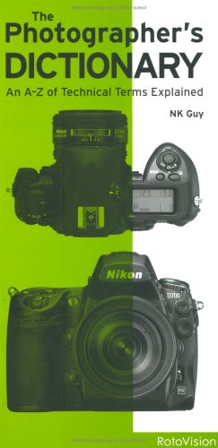 The Photographer's Dictionary: An A to Z of Technical Terms Explained