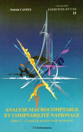 Analyse macroécomptable et comptabilité nationale. Vol. 2. L'Outil de gestion et de recherche