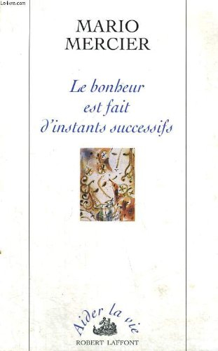 Le bonheur est fait d'instants successifs