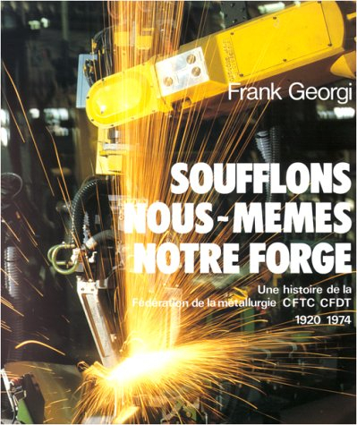 soufflons nous-mêmes notre forge. une histoire de la fédération de la métallurgie cftc-cfdt, 1920-19