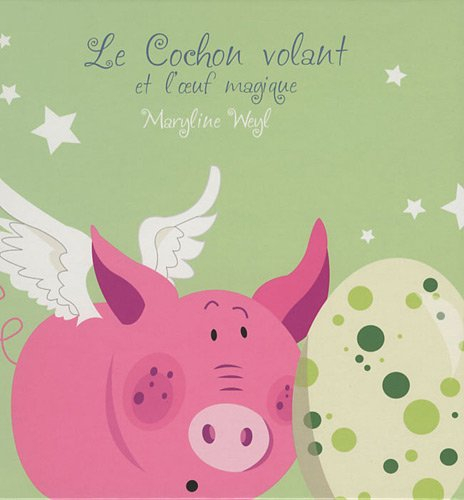 Le cochon volant. Vol. 2. Le cochon volant et l'oeuf magique