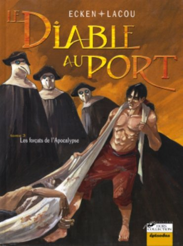 Le diable au port. Vol. 3. Les forçats de l'apocalypse