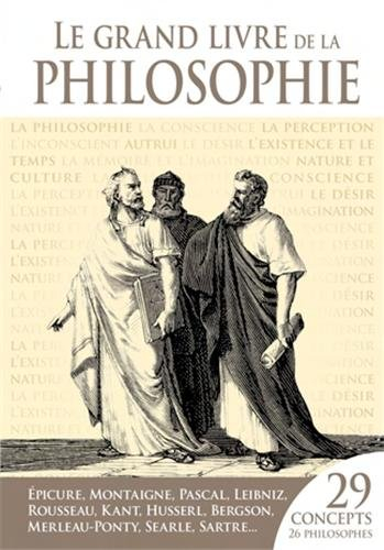 Le grand livre de la philosophie : 29 concepts, 26 philosophes