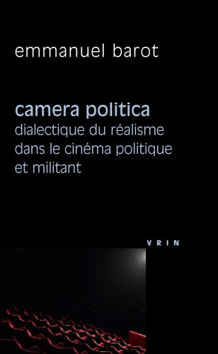 Camera politica : dialectique du réalisme dans le cinéma politique et militant (groupes Medvedkine, 