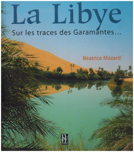 La Libye : sur les traces des Garamantes