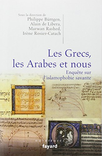 Les Grecs, les Arabes et nous : enquête sur l'islamophobie savante