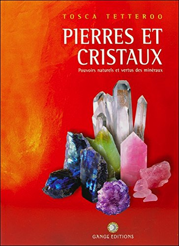 Pierres et cristaux : pouvoirs naturels et vertus des minéraux