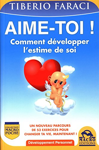 Aime-toi ! : comment développer l'estime de soi : un nouveau parcours de 53 exercices pour changer t