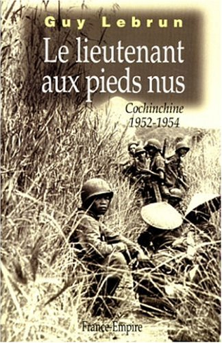 Le lieutenant aux pieds nus : Cochinchine 1952-1954