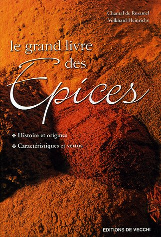 Le grand livre des épices : histoire et origines, caractéristiques et vertus