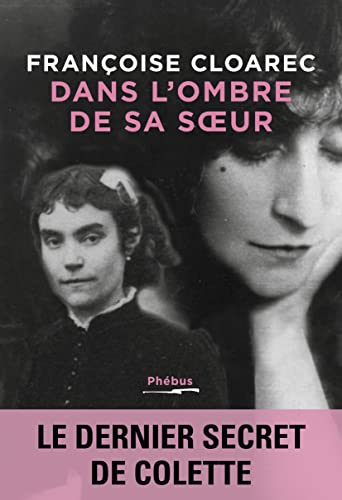 Dans l'ombre de sa soeur : le dernier secret de Colette