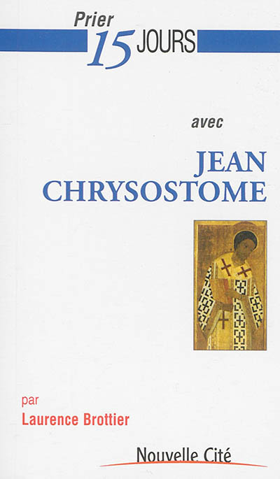 Prier 15 jours avec Jean Chrysostome