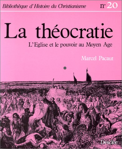 La Théocratie : l'Eglise et le pouvoir au Moyen Age