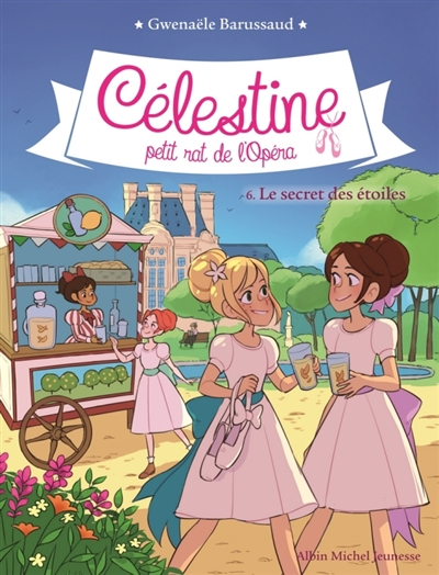 Célestine, petit rat de l'Opéra. Vol. 6. Le secret des étoiles