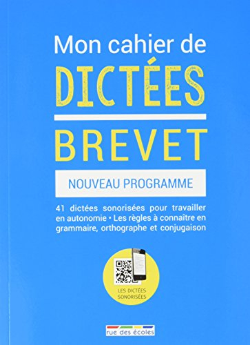 Mon cahier de dictées : brevet : nouveau programme