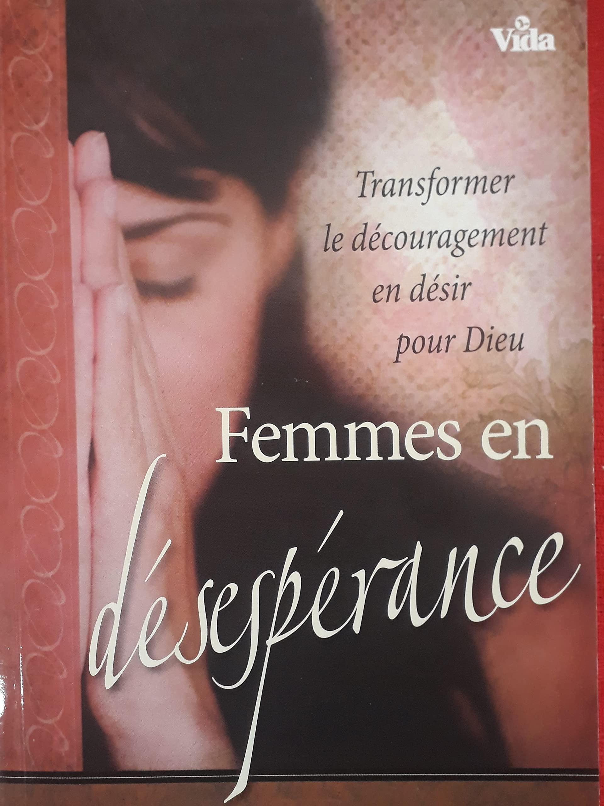 Femmes en désespérance : transformer le découragement en désir pour Dieu