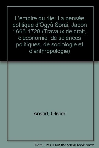 L'empire du rite : la pensée politique d'Ogyû Sorai, Japon 1666-1728