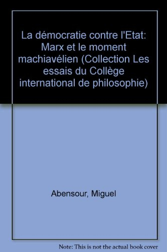 La démocratie contre l'Etat : Marx et le moment machiavélien