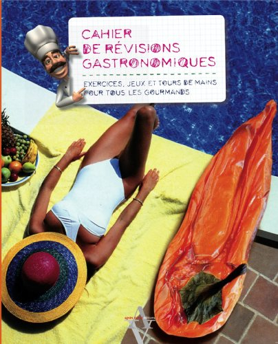 Cahier de révisions gastronomiques : exercices, jeux et tours de main pour tous les gourmands