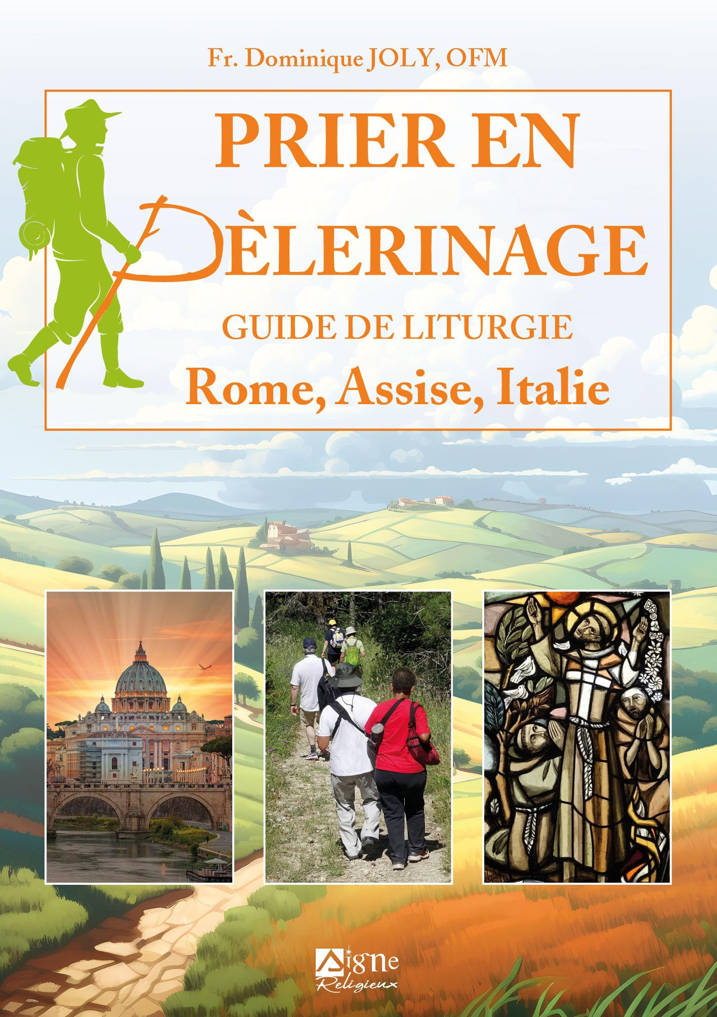 Prier en pèlerinage : guide de liturgie : Rome, Assise, Italie